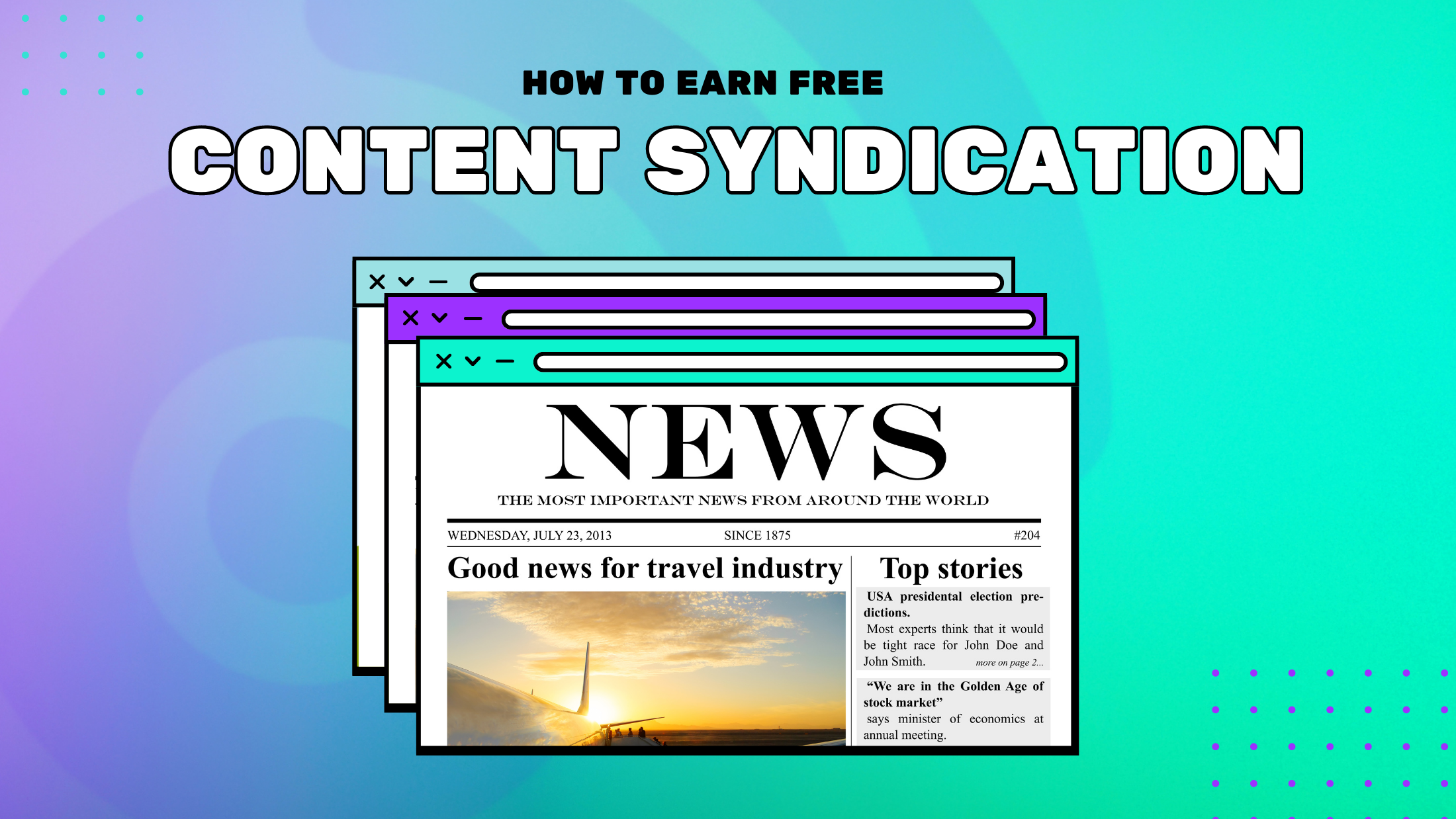 A graphic visual of duplicated newspaper desktop windows, with the words "How to earn free content syndication" above