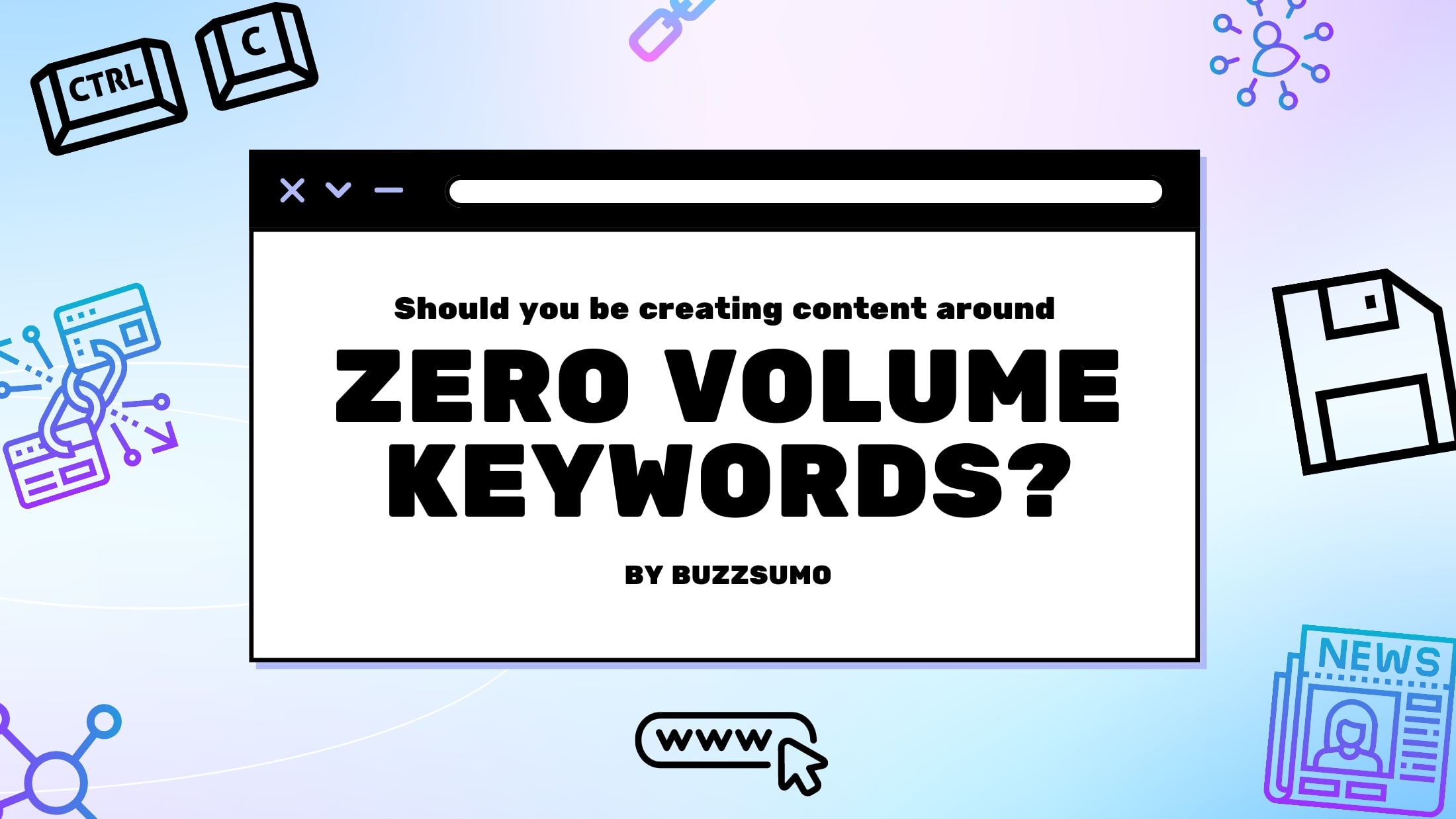 Should you be creating content around low or zero-volume keywords?